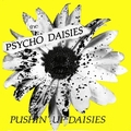 PSYCHO DAISIES - Pushin' Up Daisies