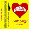 GIZMOS - Love Songs 1975 - 1981