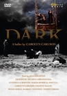 Dark - A Ballet by Carolyn Carlson
