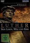Luther - Sein Leben, Weg und Erbe