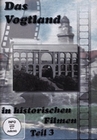 Das Vogtland in historischen Filmen Teil 3