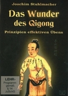 Das Wunder des Qigong - Prinzipien effektiven...
