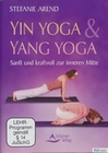Yin Yoga & Yang Yoga - Sanft und kraftvoll zur..