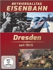 Betriebsalltag Eisenbahn - Dresden seit 1845