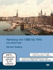 Hamburg von 1888 bis 1945 - Eine Filmchronik