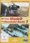 Die lange Modell- und Eisenbahn-Nacht 3 - Auf...