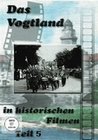 Das Vogtland in historischen Filmen Teil 5