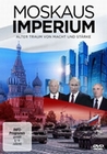 Moskaus Imperium - Alter Traum von Macht und...