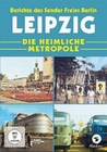 Leipzig - Die heimliche Metropole - Berichte...