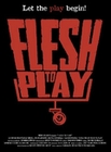 Flesh to Play - Uncut [LE]