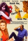 Hold me, thrill me, kiss me