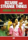 Bizarre & Strange Things Around the World