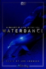 Waterdance - A Ballet of Life in the Sea