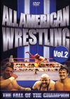 All American Wrestling Vol. 2 - The Fall of ...