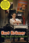 Kurt Krmer - Na, Du alte Kackbratze/Live