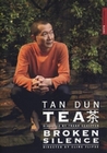 Tan Dun - Tea/Broken Silence