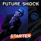 STARTER - Future Shock