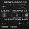 VARIOUS ARTIST - Mehmet Aslan Presents Senza Decoro: Liebe + Anarchia / Switzerland 1980​-​1990