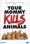 Your Mommy Kills Animals (OmU)