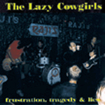 LAZY COWGIRLS - Frustration, Tragedy and Lies