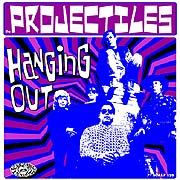 PROJECTILES - Hanging Out