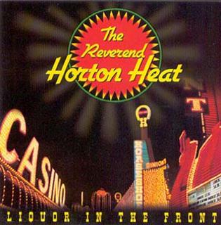 REVEREND HORTON HEAT - Liquor In The Front