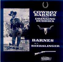 COWBOY BARNES AND HIS DRINKING BUDDIES - Barnes Is A Beerslinger