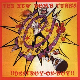 NEW BOMB TURKS - Destroy Oh Boy!