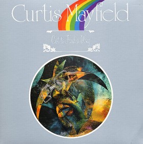 CURTIS MAYFIELD - Got To Find A Way