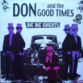 DON AND THE GOODTIMES - Big Big Knights