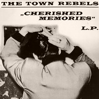 TOWN REBELS - Cherished Memories