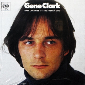 GENE CLARK - Only Colombe