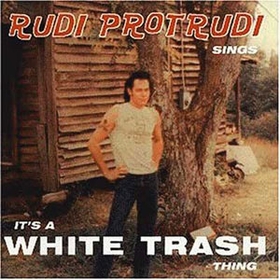 RUDI PROTRUDI - IT'S A WHITE TRASH THING auf einer Hegnau Wunschliste / Geschenkidee