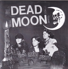 DEAD MOON - Too Many People