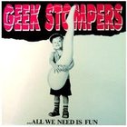 GEEK STOMPERS - ...all we need is fun