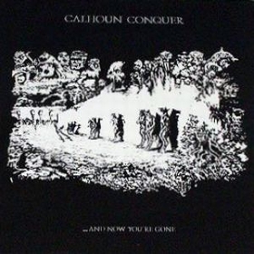 Calhoun Conquer  - ...And Now You're Gone