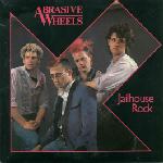 ABRASIVE WHEELS  - Jailhouse Rock