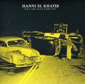 HANNI EL KHATIB - Will The Guns Come Out