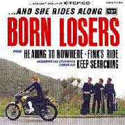 BORN LOSERS - And She Rides Along