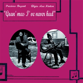 PRECIOUS BRYANT AND ALGIA MAE HINTON - Gran'mas I've Never Had