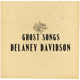 DELANEY DAVIDSON - Ghost Songs