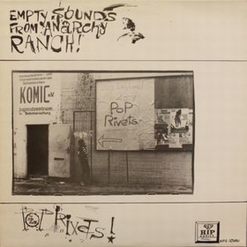 POP RIVETS - Empty Sounds From Anarchy Ranch!