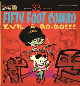 FIFTY FOOT COMBO - Evil A Go-Go!!!