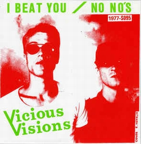 VICIOUS VISIONS - I Beat You / No No's