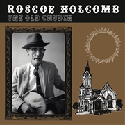 ROSCOE HOLCOMB - The Old Church