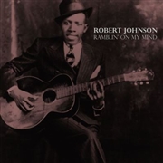 ROBERT JOHNSON - Ramblin' On My Mind