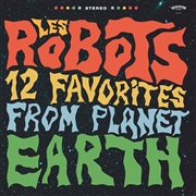 ROBOTS LES - 12 Favorites From Planet Earth