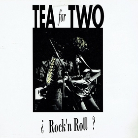 TEA FOR TWO - �Rock'n Roll?