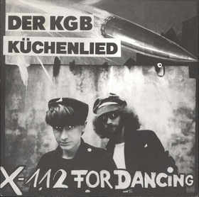 X-112 FOR DANCING - Der KGB / Kchenlied