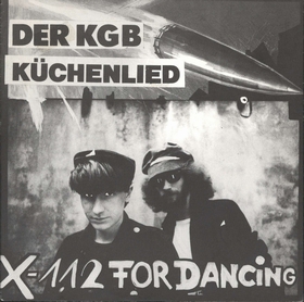 X-112 FOR DANCING - Der KGB / K�chenlied